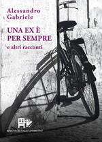 Una ex è per sempre. E altri racconti