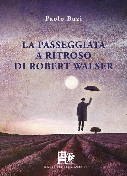 La passeggiata a ritroso di Robert Walser - Paolo Buzi - copertina
