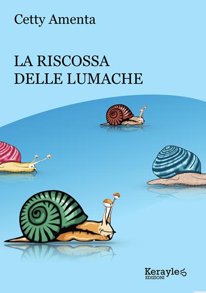 La riscossa delle lumache - Cetty Amenta - copertina