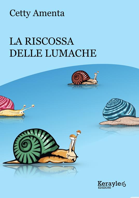 La riscossa delle lumache - Cetty Amenta - copertina