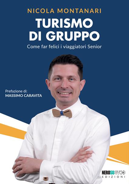 Turismo di gruppo. Come far felici i viaggiatori senior - Nicola Montanari - copertina