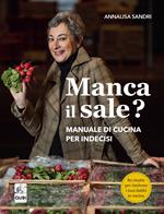 Manca il sale? Manuale di cucina per indecisi