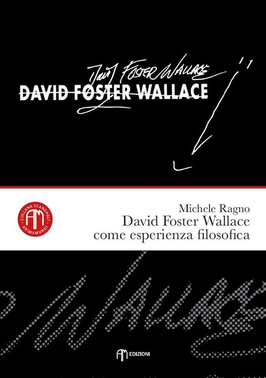 David Foster Wallace come esperienza filosofica - Michele Ragno - copertina