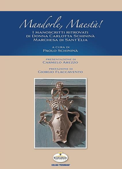 Mandorle maestà! I manoscritti ritrovati di Donna Carlotta Schininà Marchesa di Sant'Elia - copertina