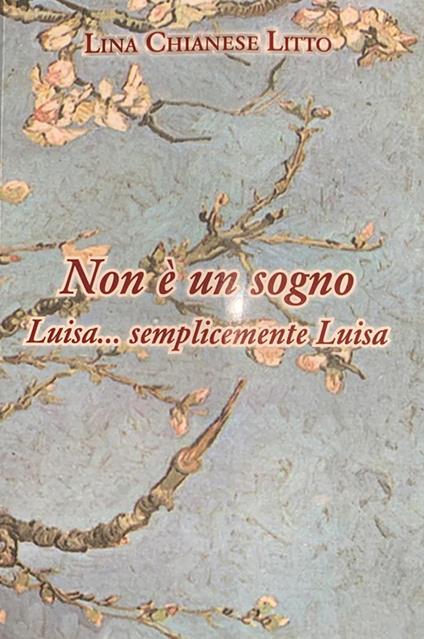Non è un sogno Luisa... Semplicemente Luisa. Con Segnalibro - Lina Chianese Litto - copertina