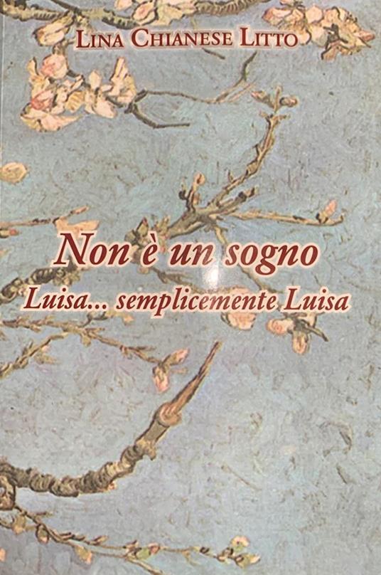 Non è un sogno Luisa... Semplicemente Luisa. Con Segnalibro - Lina Chianese Litto - copertina