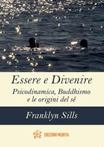 Essere e divenire. Psicodinamica, buddhismo e le origini del sé