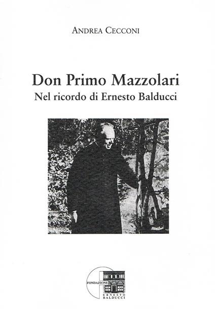 Don Primo Mazzolari. Nel ricordo di Ernesto Balducci - Andrea Cecconi - copertina