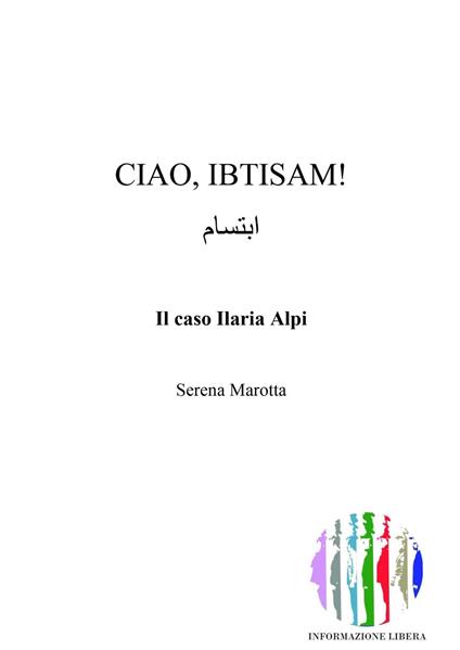 Ciao, Ibtisam! Il caso Ilaria Alpi - Serena Marotta - copertina