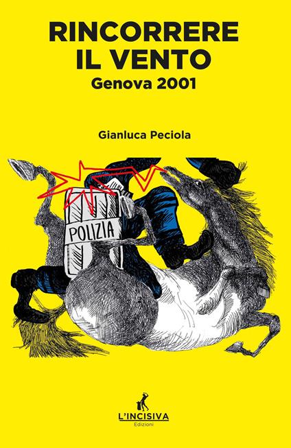 Rincorrere il vento. Genova 2001 - Gianluca Peciola - copertina