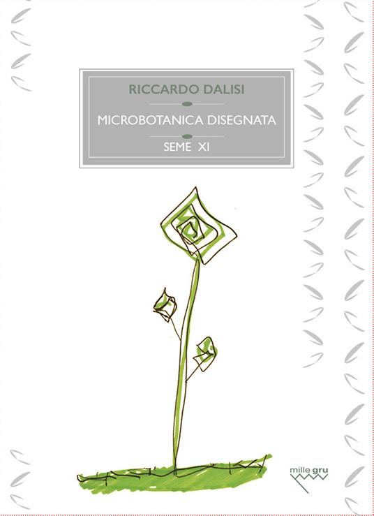 Microbotanica disegnata. Le erbe minori spontanee, sottoproletarie - Riccardo Dalisi - copertina