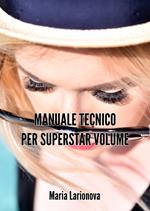 Manuale tecnico per Superstar Volume. Creazione di ventagli ad incredibile effetto volume (fino a 20D)