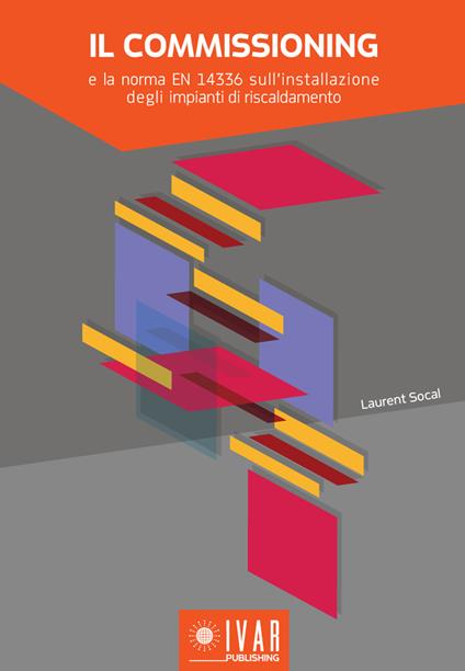 Il commissioning e la norma EN 14336 sull’installazione degli impianti di riscaldamento - Laurent Socal - copertina
