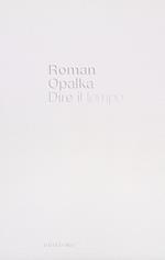 Roman Opalka. Dire il tempo. Ediz. italiana e inglese