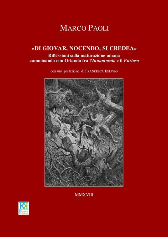 «Di giovar nocendo, si credea». Riflessioni sulla maturazione umana camminando con Orlando fra l'«Innamorato» e il «Furioso» - Marco Paoli - copertina