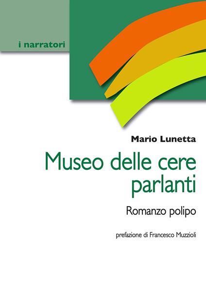 Museo delle cere parlanti. Romanzo polipo - Mario Lunetta - copertina