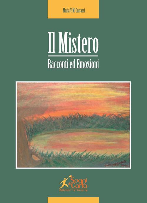 Il mistero. Racconti ed emozioni - Maria V. M. Carrassi - copertina