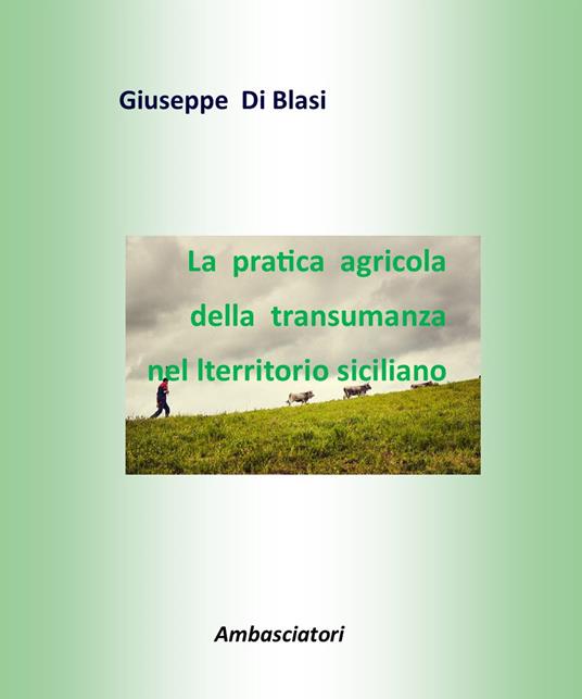 La pratica agricola della transumanza nel territorio siciliano - Giuseppe Di Blasi - copertina