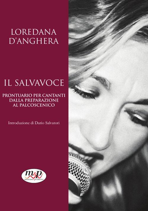 Il salvavoce. Prontuario per cantanti dalla preparazione al palco - Loredana D'Anghera - copertina