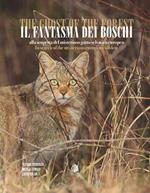 Il fantasma dei boschi. Alla scoperta del misterioso gatto selvatico europeo-The ghost of the forest. In search of the mysterious euroepan wildcat. Ediz. bilingue. Con QR-Code
