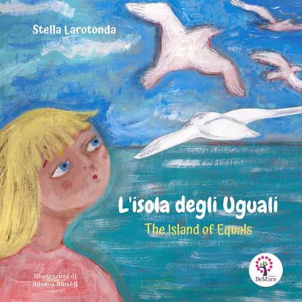 L'isola degli uguali-The island of equal. Ediz. bilingue - Stella Larotonda - copertina