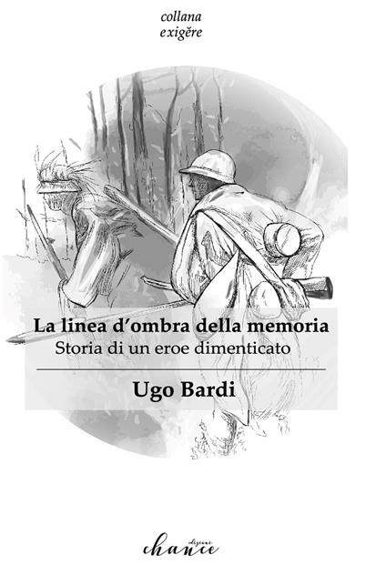 La linea d'ombra della memoria. Storia di un eroe dimenticato - Ugo Bardi - copertina