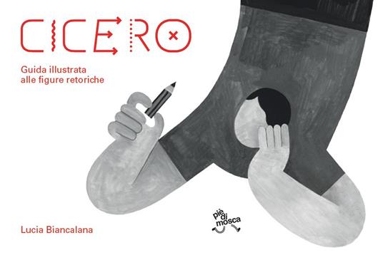 Cicero. Guida illustrata alle figure retoriche - Lucia Biancalana - copertina