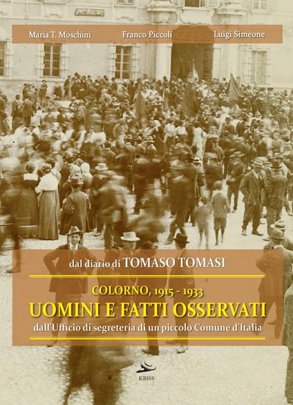 Dal diario di Tomaso Tomasi. Colorno 1915-1933. Uomini e fatti osservati dall'ufficio di segreteria di un piccolo Comune d'Italia. Ediz. illustrata - Maria Teresa Moschini,Franco Piccoli,Luigi Simeone - copertina