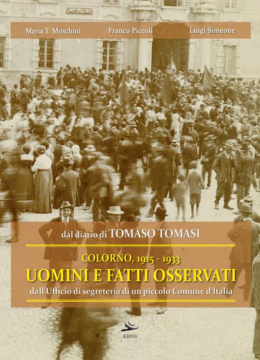 Dal diario di Tomaso Tomasi. Colorno 1915-1933. Uomini e fatti osservati dall'ufficio di segreteria di un piccolo Comune d'Italia. Ediz. illustrata - Maria Teresa Moschini,Franco Piccoli,Luigi Simeone - copertina