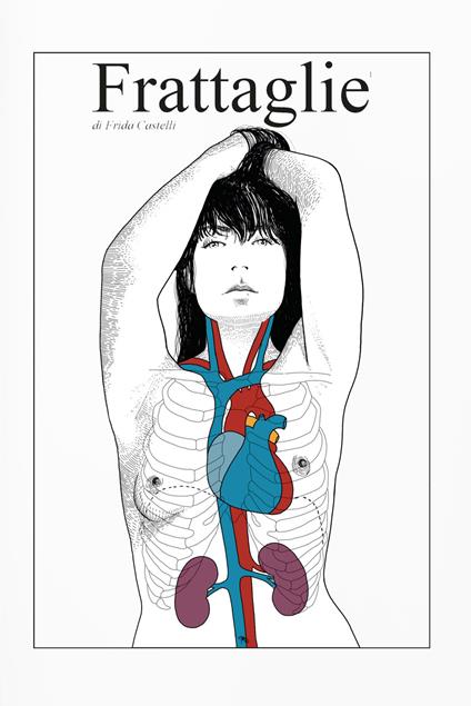 Frattaglie. Anatomia topografica di una storia d'amore - Frida Castelli - copertina