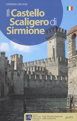 Il Castello Scaligero di Sirmione. Ediz. illustrata