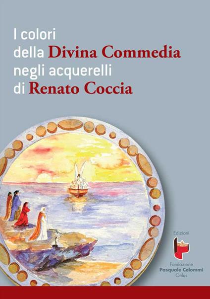 I colori della Divina Commedia negli acquerelli di Renato Coccia. Ediz. illustrata - copertina