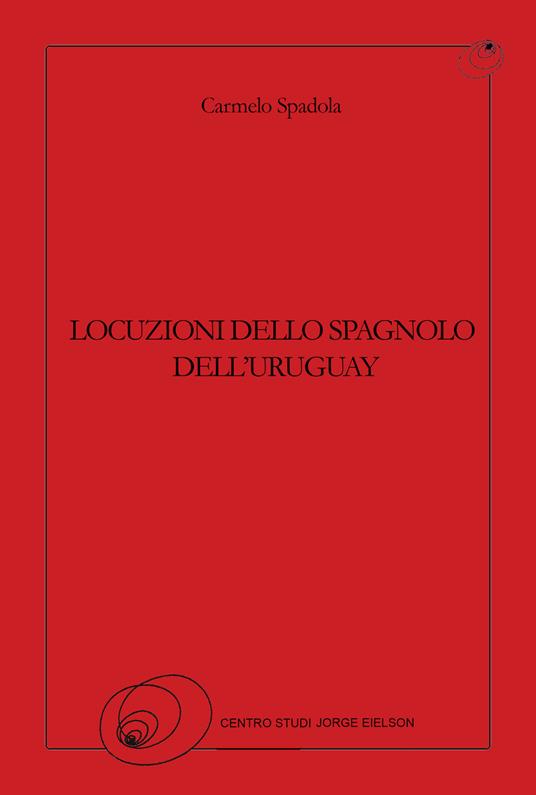 Locuzioni dello spagnolo dell'Uruguay - Carmelo Spadola - copertina