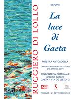La luce di Gaeta. Catalogo della mostra (Gaeta, 7 luglio-21 settembre 2019). Ediz. illustrata