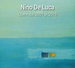 Nino De Luca. Opere dal 2001 al 2019. Ediz. illustrata
