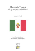 I Lorena in Toscana e la questione delle libertà. Atti del seminario di studi (San Gimignano il 16 dicembre 2017)