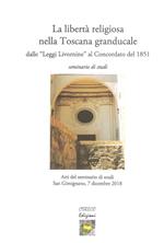 La libertà religiosa nella Toscana granducale dalle «Leggi Livornine» al Concordato del 1851