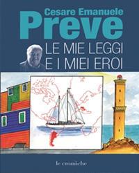 Le mie leggi e i miei eroi - Cesare Emanuele Preve - copertina