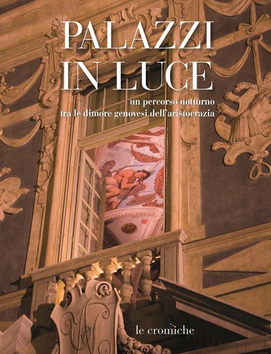 Palazzi in luce. Un percorso notturno tra le dimore genovesi dell'aristocrazia - copertina