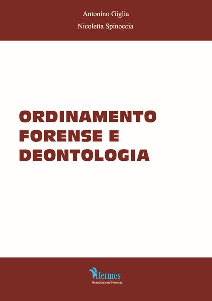 Ordinamento forense e deontologia - Antonino Giglia,Nicoletta Spinoccia - copertina