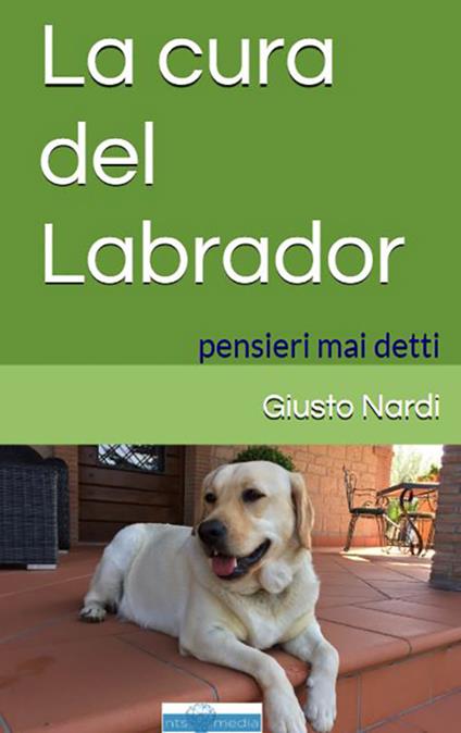 La cura del labrador. Pensieri mai detti - Giusto Nardi - copertina
