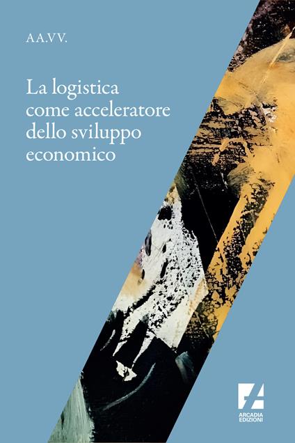 La logistica come acceleratore dello sviluppo economico - copertina