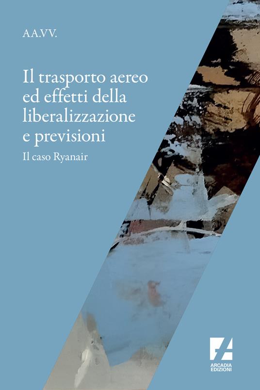 Il trasporto aereo ed effetti della liberalizzazione e previsioni. Il caso Ryanair - copertina