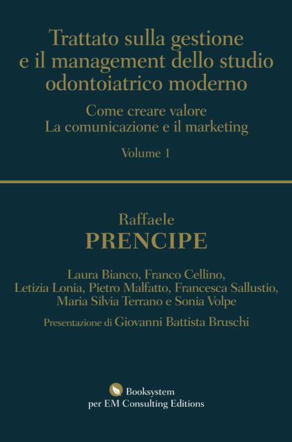 Trattato sulla gestione e il management dello studio odontoiatrico moderno. Come creare valore. La comunicazione e il marketing - Raffaele Prencipe - copertina