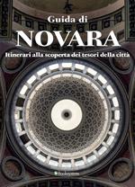Guida di Novara. Itinerari alla scoperta dei tesori della città