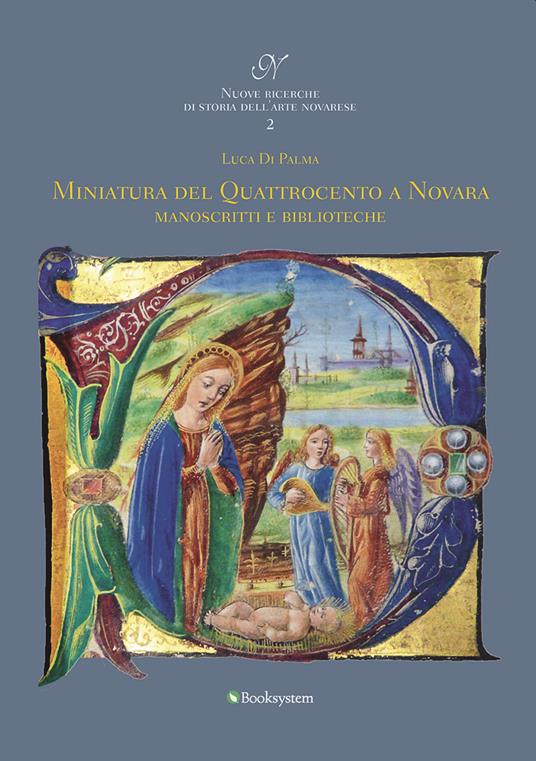 Miniatura del Quattrocento a Novara. Manoscritti e biblioteche - Luca Di Palma - copertina