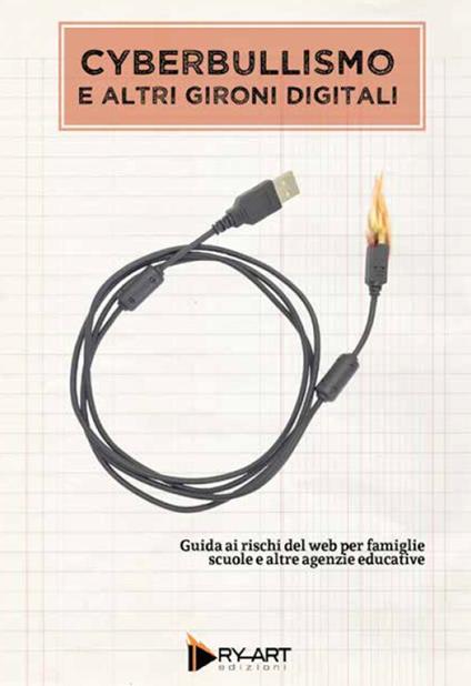 Cyberbullismo e altri gironi digitali. Guida ai rischi del web per famiglie, scuole e altre agenzie educative - Massimiliano Martines - copertina