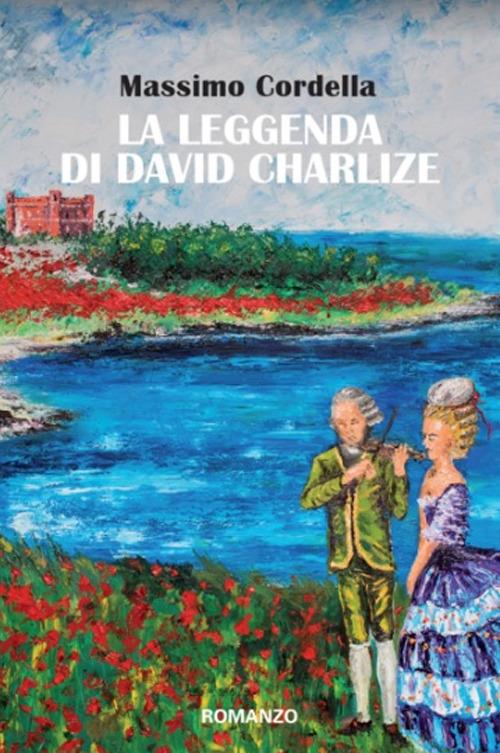 La leggenda di David Charlize - Massimo Cordella - copertina