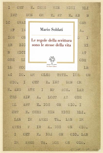Le regole della scrittura sono le stesse della vita. Un dialogo (1959). Ediz. lusso - Mario Soldati - copertina