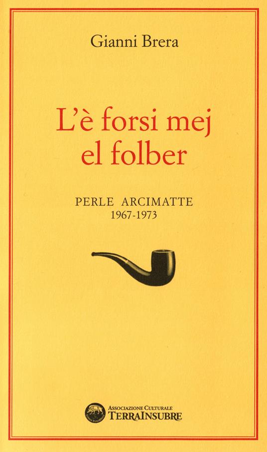L'è forsi mej el folber. Perle Arcimatte (1967-1973) - Gianni Brera - copertina
